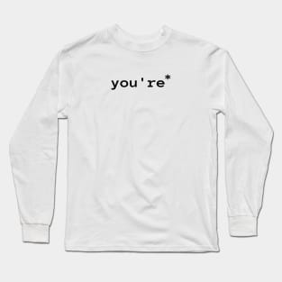 you're* Long Sleeve T-Shirt